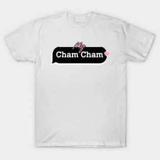 my Cham Cham T-Shirt